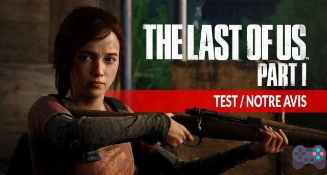 Test The Last of Us Part I an essential version on PS5? Our opinion on this subject